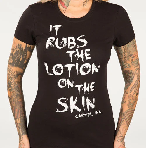 Elegant Tailoring It Rubs the Lotion on the Skin Women's T-Shirt