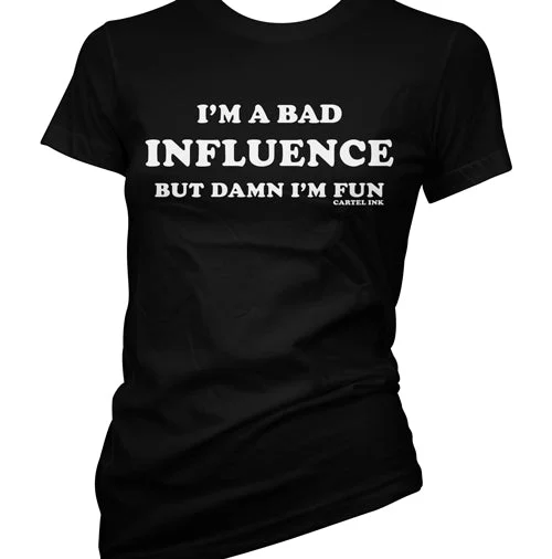 Street Charm I'm A Bad Influence Women's T-Shirt