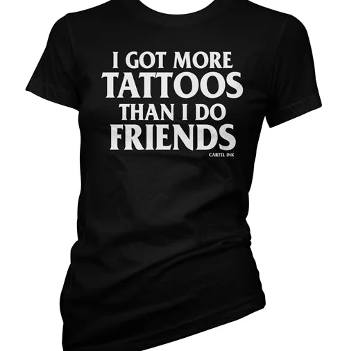 Noble And Elegant I Got More Tattoos Than I Do Friends Women's T-Shirt